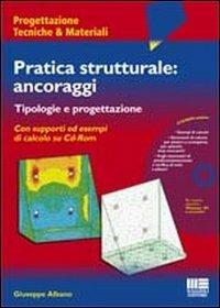 Pratica strutturale: ancoraggi. Con CD-ROM - Giuseppe Albano - Libro Maggioli Editore 2010, Ambiente territorio edilizia urbanistica | Libraccio.it
