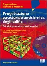 Progettazione strutturale antisismica degli edifici. Principi generali e criteri specifici. Con esempi applicativi ed esecutivi di cantiere. Con CD-ROM - Pierpaolo Cicchiello - Libro Maggioli Editore 2010, Ambiente territorio edilizia urbanistica. Strumen. | Libraccio.it