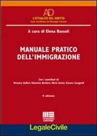 Manuale pratico dell'immigrazione - Elena Bassoli - Libro Maggioli Editore 2011, Legale | Libraccio.it