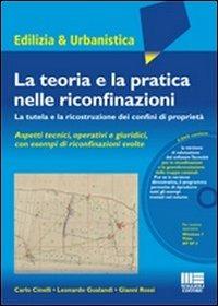 La teoria e la pratica nelle riconfinazioni. La tutela e la ricostruzione dei confini di proprietà. Con DVD-ROM - Carlo Cinelli, Leonardo Gualandi, Gianni Rossi - Libro Maggioli Editore 2010, Ambiente territorio edilizia urbanistica. Strumen. | Libraccio.it