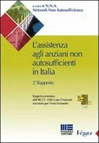 L' assistenza agli anziani non autosufficienti in Italia. Secondo rapporto promosso dall'IRCCS - Cristiano Gori - Libro Maggioli Editore 2010, Sociale & sanità | Libraccio.it