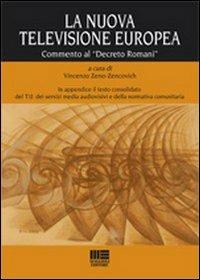 La nuova televisione europea. Commento al «Decreto Romani» - Vincenzo Zeno Zencovich - Libro Maggioli Editore 2010, Fuori collana | Libraccio.it