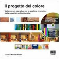 Il progetto del colore. Vademecum operativo per la gestione cromatica delle superfici architettoniche. Con DVD  - Libro Maggioli Editore 2011, I fuori collana | Libraccio.it