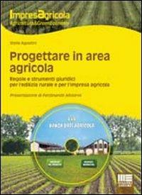 Progettare in area agricola. Regole e strumenti giuridici per l'edilizia rurale e per l'impresa agricola. Con DVD - Stella Agostini - Libro Maggioli Editore 2011, ImpresAgricola | Libraccio.it