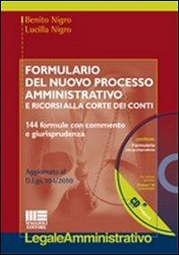 Formulario del nuovo processo amministrativo. 144 formule con commento e giurisprudenza. Con CD-ROM - Benito Nigro, Lucilla Nigro - Libro Maggioli Editore 2010, Legale | Libraccio.it