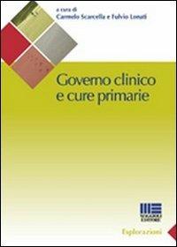 Governo clinico e cure primarie - Fulvio Lonati, Carmelo Scarcella - Libro Maggioli Editore 2010, Sociale & sanità | Libraccio.it