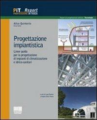 Progettazione impiantistica. Linee guida per la progettazione di impianti di climatizzazione e idrico-sanitari - Alice Quinterio - Libro Maggioli Editore 2011, Professione in tasca. Report | Libraccio.it