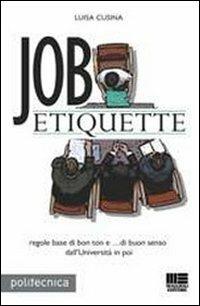 Job etiquette - Luisa Cusina - Libro Maggioli Editore 2011, Politecnica | Libraccio.it