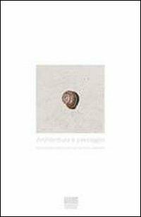 Architettura e paesaggio. Il progetto sostenibile nei territori vincolati - Andrea Di Franco - Libro Maggioli Editore 2011, Politecnica | Libraccio.it