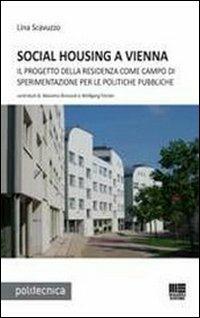 Social housing a Vienna - Lina Scavuzzo - Libro Maggioli Editore 2011, Politecnica | Libraccio.it