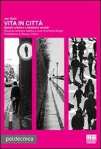Vita in città - Jan Gehl - Libro Maggioli Editore 2012, Politecnica | Libraccio.it
