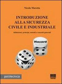 Introduzione alla sicurezza civile e industriale. Definizione, principi, metodi e concetti generali - Nicola Marotta - Libro Maggioli Editore 2011, Politecnica | Libraccio.it