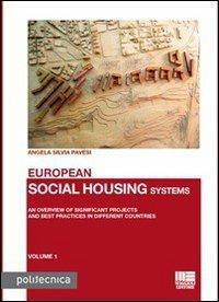European social housing systems. An overview of significant projects and best practices in different countries - Angela S. Pavesi - Libro Maggioli Editore 2011, Politecnica | Libraccio.it