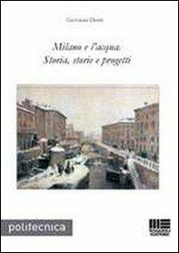 Milano e l'acqua. Storia, storie e progetti - Giovanni Denti - Libro Maggioli Editore 2012, Politecnica | Libraccio.it