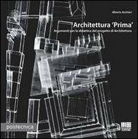 Architettura «Prima» - Alberto Aschieri - Libro Maggioli Editore 2012, Politecnica | Libraccio.it