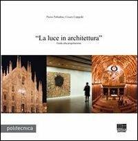 La luce in architettura - Cesare Coppedè, Pietro Palladino - Libro Maggioli Editore 2012, Politecnica | Libraccio.it