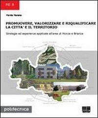 Promuovere, valorizzare e riqualificare la città e il territorio - Marzia Morena - Libro Maggioli Editore 2012, Politecnica | Libraccio.it