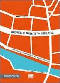 Design e identità urbane - Marina Parente - Libro Maggioli Editore 2012, Politecnica | Libraccio.it