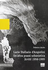 Lucio Stellario d'Angiolini. Un'altra prassi urbanistica