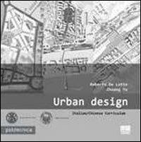 Urban design - Roberto De Lotto, Zhuang Yu - Libro Maggioli Editore 2013, Politecnica | Libraccio.it