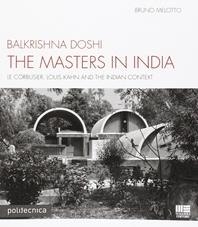 The master in India - Balkrishna Doshi, Bruno Melotto - Libro Maggioli Editore 2014, Politecnica | Libraccio.it