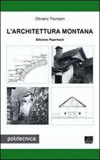 L' architettura montana - Oliviero Tronconi - Libro Maggioli Editore 2014, Politecnica | Libraccio.it