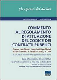 Commento al regolamento di attuazione del codice dei contratti pubblici - Carmelo Giurdanella, Elio Guarnaccia - Libro Maggioli Editore 2010, Gli espressi del diritto | Libraccio.it