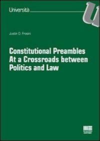 Constitutional preambles. At a crossroads between politics and law - Justin O. Frosini - Libro Maggioli Editore 2012, Università | Libraccio.it