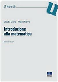 Introduzione alla matematica - Claudio Giorgi, Angelo Morro - Libro Maggioli Editore 2012, Università | Libraccio.it