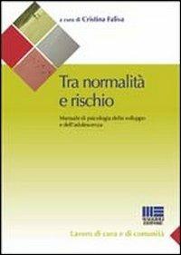 Tra normalità e rischio. Manuale di psicologia dello sviluppo e dell'adolescenza - Cristina Faliva - Libro Maggioli Editore 2011, Sociale & sanità | Libraccio.it