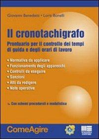 Il cronotachigrafo - Giovanni Benedetti, Loris Bonelli - Libro Maggioli Editore 2011, Comeagire | Libraccio.it