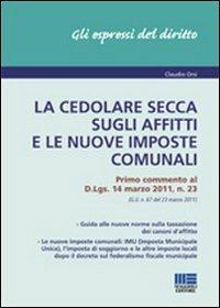 La cedolare secca sugli affitti e le nuove imposte comunali - Claudio Orsi - Libro Maggioli Editore 2011, Gli espressi del diritto | Libraccio.it