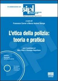 L' etica della polizia: teoria e pratica. Con CD-ROM - Francesco Carrer, Marco A. Seniga - Libro Maggioli Editore 2011, Scuola di polizia | Libraccio.it