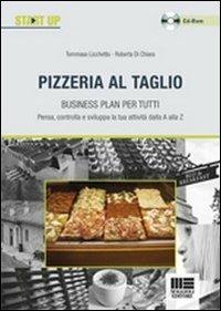 Pizzeria al taglio. Business plan per tutti. Con CD-ROM - Roberta Di Chiara, Tommaso Licchetta - Libro Maggioli Editore 2011, Start Up | Libraccio.it