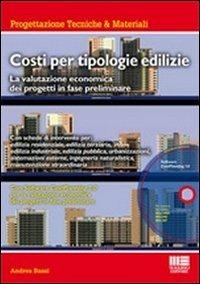 Costi per tipologie edilizie. La valutazione economica dei progetti in fase preliminare. Con CD-ROM - Andrea Bassi - Libro Maggioli Editore 2011, Ambiente territorio edilizia urbanistica. Strumen. | Libraccio.it