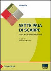 Sette paia di scarpe. Storia di un'assistente sociale - Paola Rossi - Libro Maggioli Editore 2011, Sociale & sanità | Libraccio.it