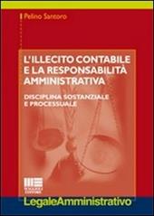 L' illecito contabile e la responsabilità amministrativa. Disciplina sostanziale e processuale