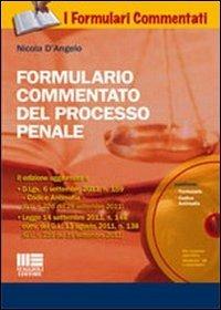 Formulario commentato del processo penale. Con CD-ROM - Nicola D'Angelo - Libro Maggioli Editore 2011, I formulari commentati | Libraccio.it