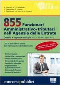 855 Funzionari amministrativo-tributari nell'Agenzia delle Entrate. Quesiti a risposta multipla  - Libro Maggioli Editore 2011, Concorsi pubblici | Libraccio.it