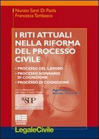 I riti attuali nella riforma del processo civile - Nunzio Santi Di Paola, Francesca Tambasco - Libro Maggioli Editore 2011, Legale | Libraccio.it