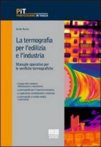 La termografia per l'edilizia e l'industria. Manuale operativo per le verifiche termografiche - Guido Roche - Libro Maggioli Editore 2012, Professione in tasca | Libraccio.it