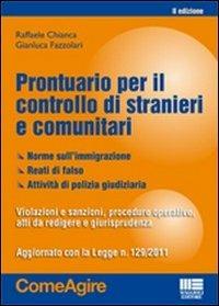Prontuario per il controllo di stranieri e comunitari - Raffaele Chianca, Gianluca Fazzolari - Libro Maggioli Editore 2011, Comeagire | Libraccio.it