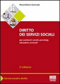 Diritto dei servizi sociali. Per assistenti sociali, psicologi, educatori, avvocati - Massimiliano Gioncada - Libro Maggioli Editore 2011, Servizi sociali e diritto | Libraccio.it