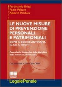 Le nuove misure di prevenzione personali e patrimoniali - Ferdinando Brizzi, Paolo Palazzo, Alberto Perduca - Libro Maggioli Editore 2012, Legale | Libraccio.it