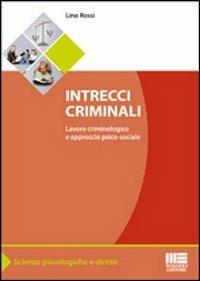 Intrecci criminali - Lino Rossi - Libro Maggioli Editore 2012, Scienze psicologiche e diritto | Libraccio.it