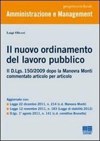 Il nuovo ordinamento del lavoro pubblico. Il D.Lgs. 150/2009 dopo la Manovra Monti commentato articolo per articolo - Luigi Oliveri - Libro Maggioli Editore 2012, PEL. Amministrazione management | Libraccio.it