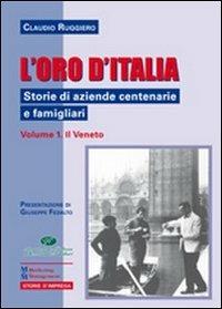 L' oro d'Italia. Storie di aziende centenarie e famigliari. Vol. 1: Il Veneto. - Claudio Ruggiero - Libro Maggioli Editore 2011, Marketing e Management | Libraccio.it