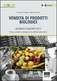 Vendita di prodotti biologici. Con CD-ROM - Tommaso Licchetta, Roberta Di Chiara - Libro Maggioli Editore 2012, Start Up | Libraccio.it