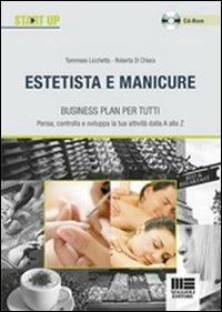 Estetista e manicure. Business plan per tutti. Con CD-ROM - Tommaso Licchetta, Roberta Di Chiara - Libro Maggioli Editore 2012, Start Up | Libraccio.it