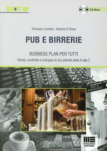 Pub e birrerie. Business plan per tutti. Con CD-ROM - Tommaso Licchetta, Roberta Di Chiara - Libro Maggioli Editore 2012, Start Up | Libraccio.it